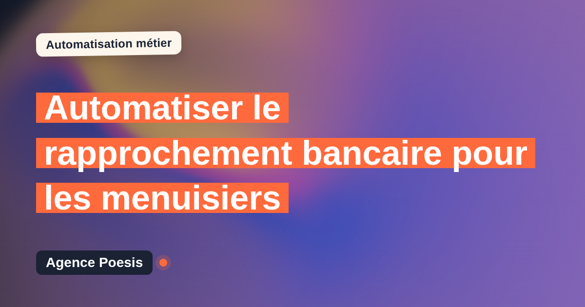 Automatiser le rapprochement bancaire pour les menuisiers : méthode, coûts et ROI