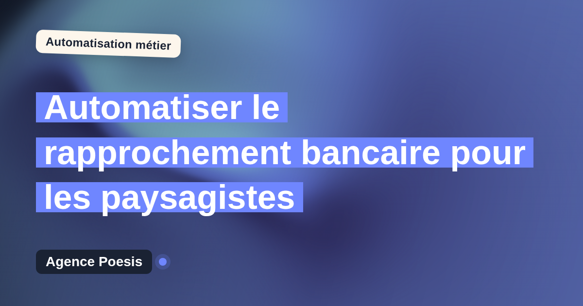 Automatiser le rapprochement bancaire pour les paysagistes : méthode, coûts et ROI