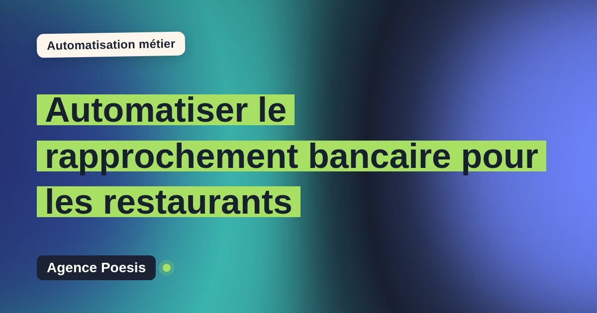 Automatiser le rapprochement bancaire pour les restaurants : méthode, coûts et ROI