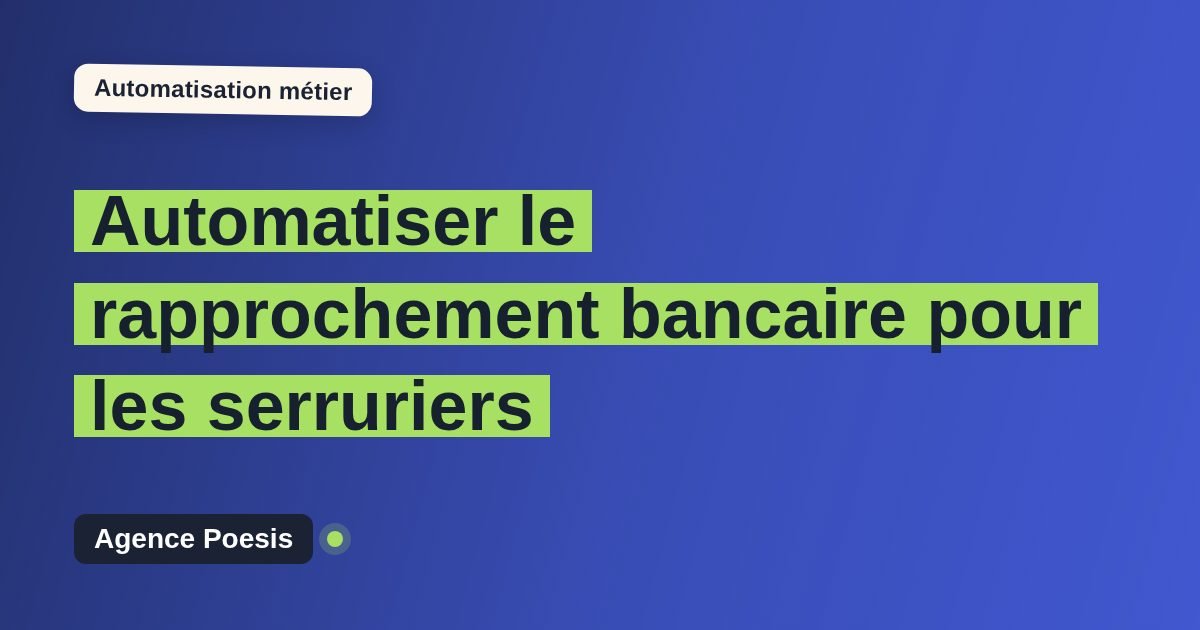 Automatiser le rapprochement bancaire pour les serruriers : méthode, coûts et ROI