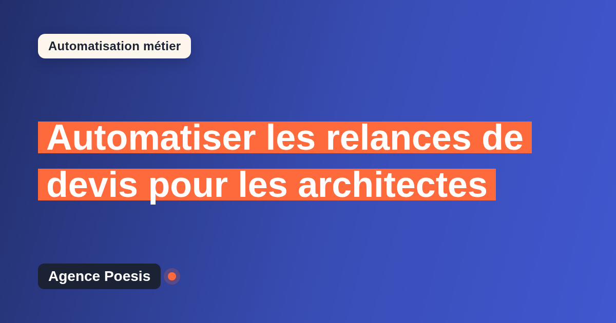 Automatiser les relances de devis pour les architectes : méthode, coûts et ROI