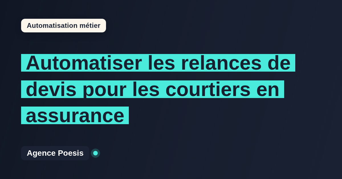 Automatiser les relances de devis pour les courtiers en assurance : méthode, coûts et ROI