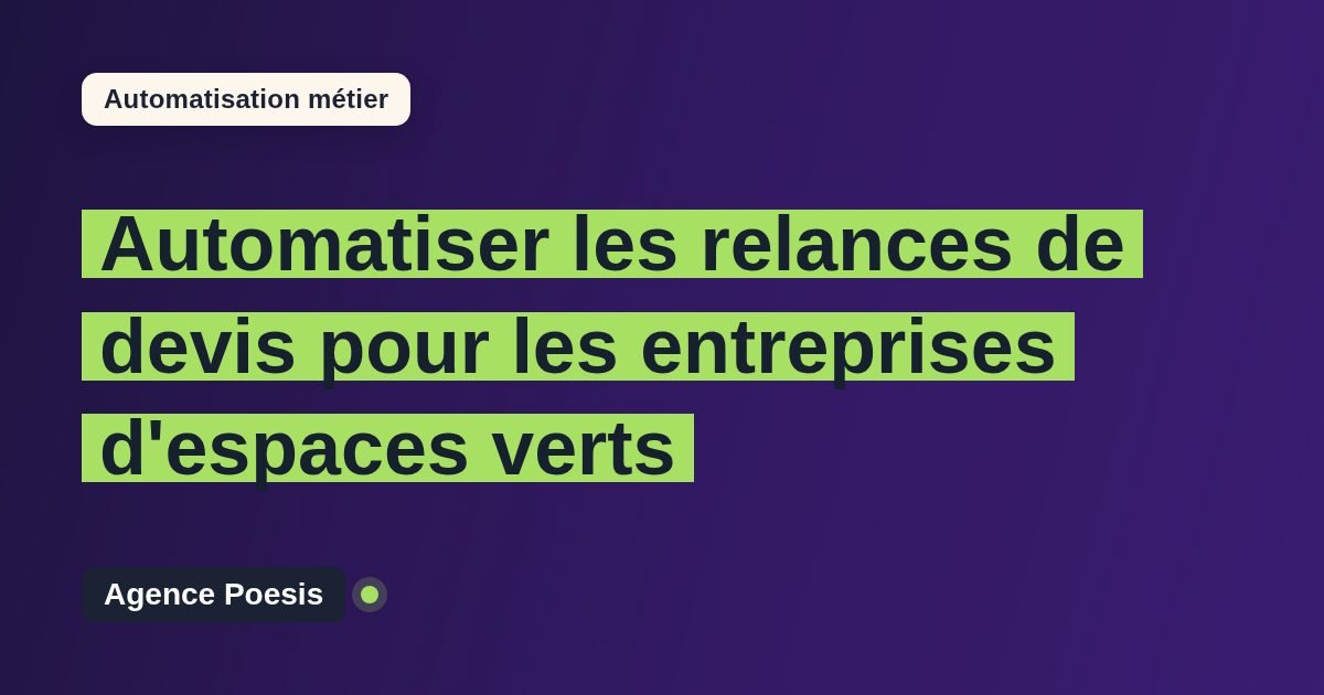 Automatiser les relances de devis pour les entreprises d'espaces verts : méthode, coûts et ROI