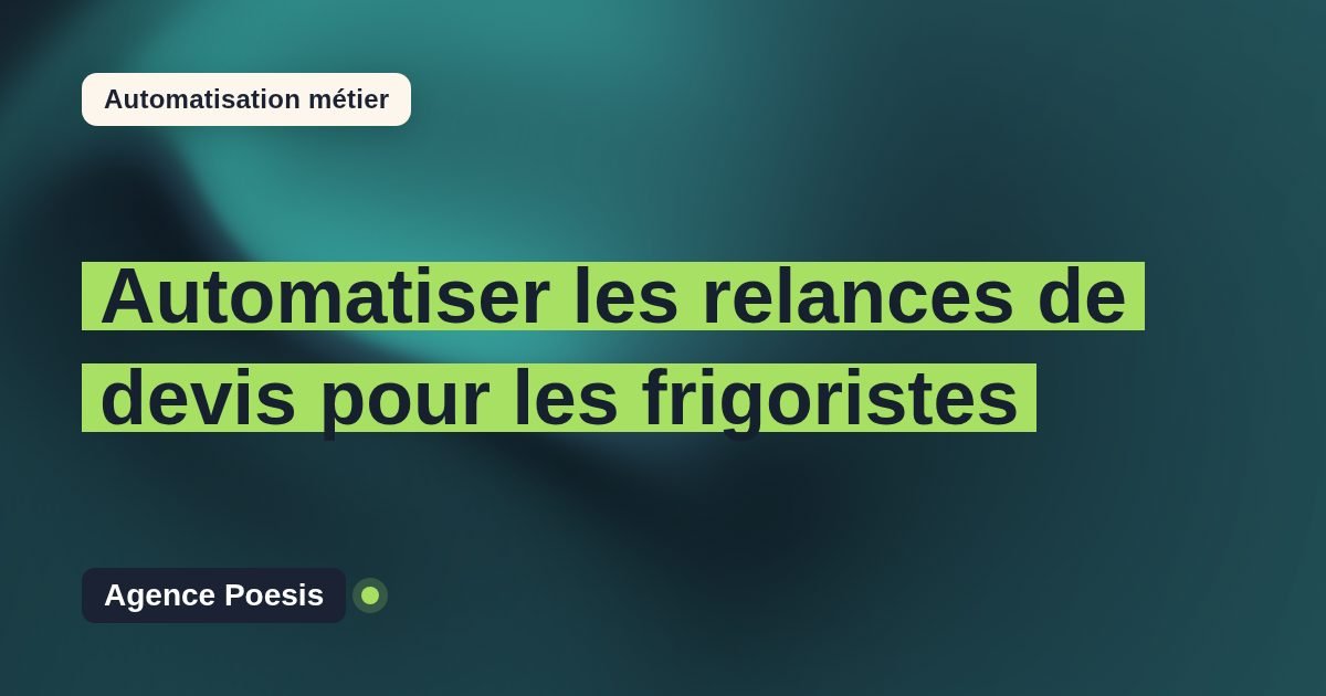 Automatiser les relances de devis pour les frigoristes : méthode, coûts et ROI