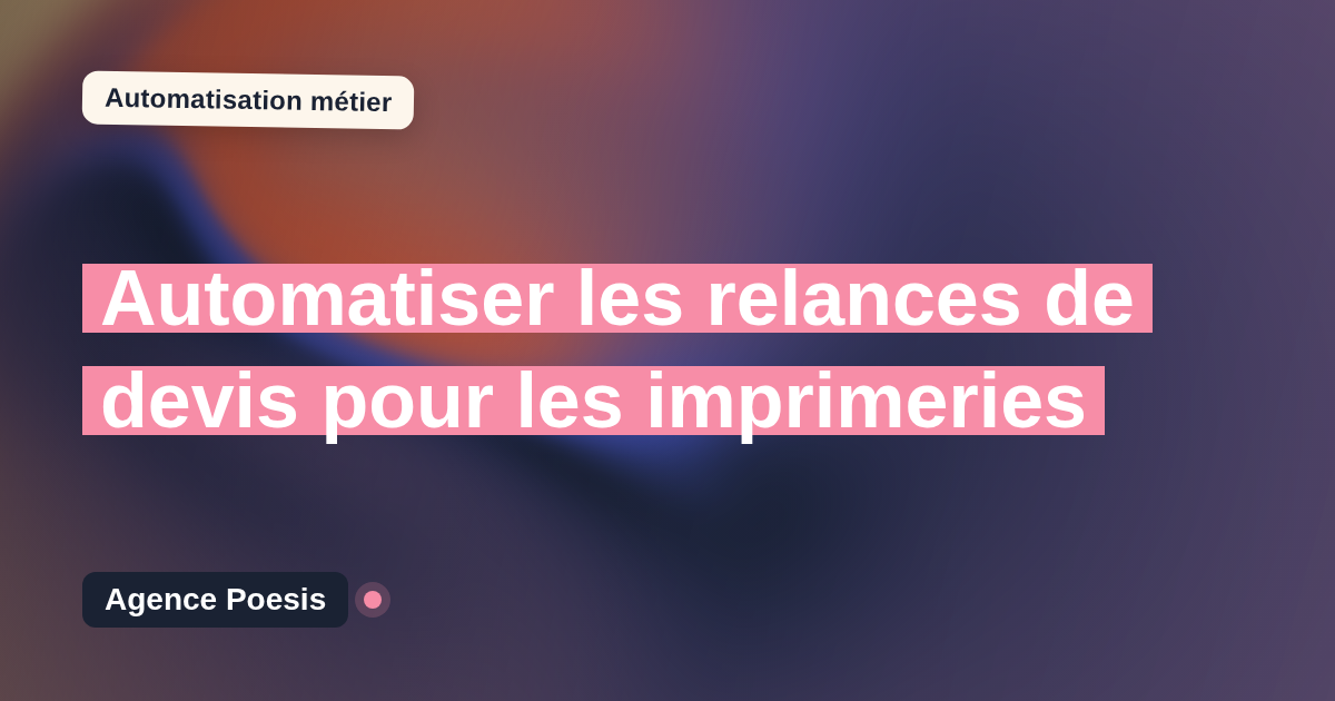 Automatiser les relances de devis pour les imprimeries : méthode, coûts et ROI