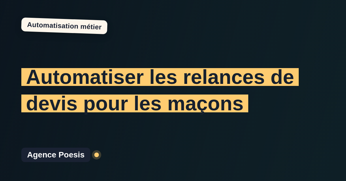 Automatiser les relances de devis pour les maçons : méthode, coûts et ROI