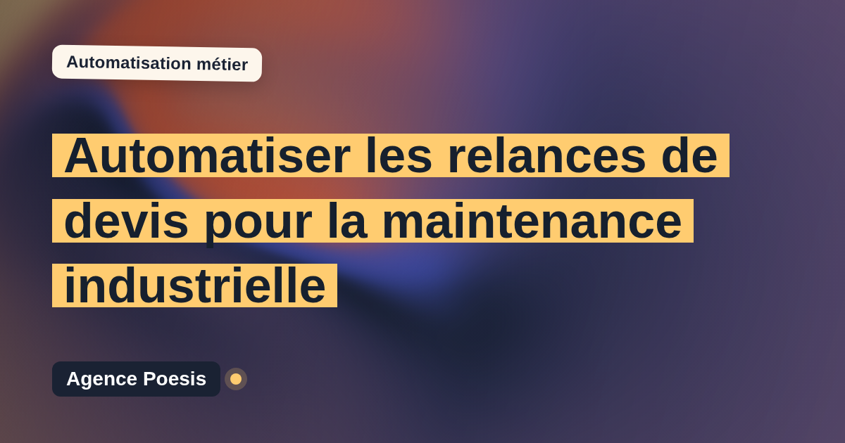 Automatiser les relances de devis pour la maintenance industrielle : méthode, coûts et ROI