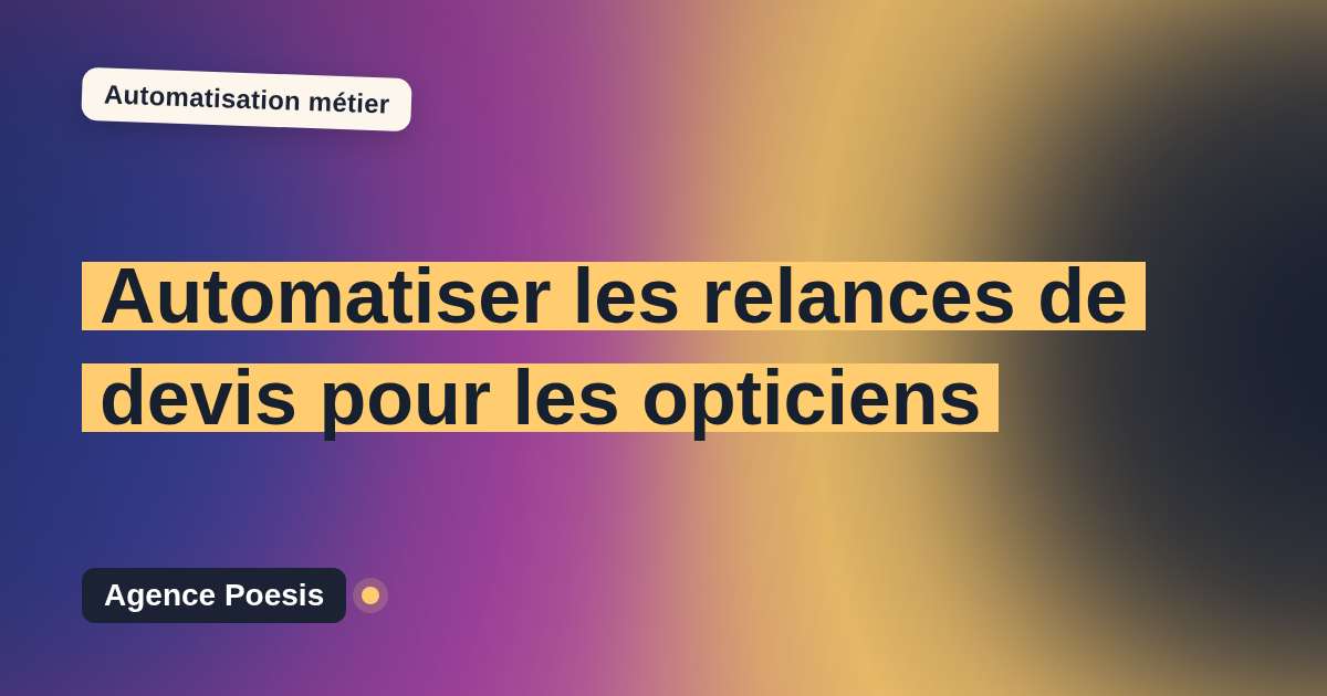 Automatiser les relances de devis pour les opticiens : méthode, coûts et ROI