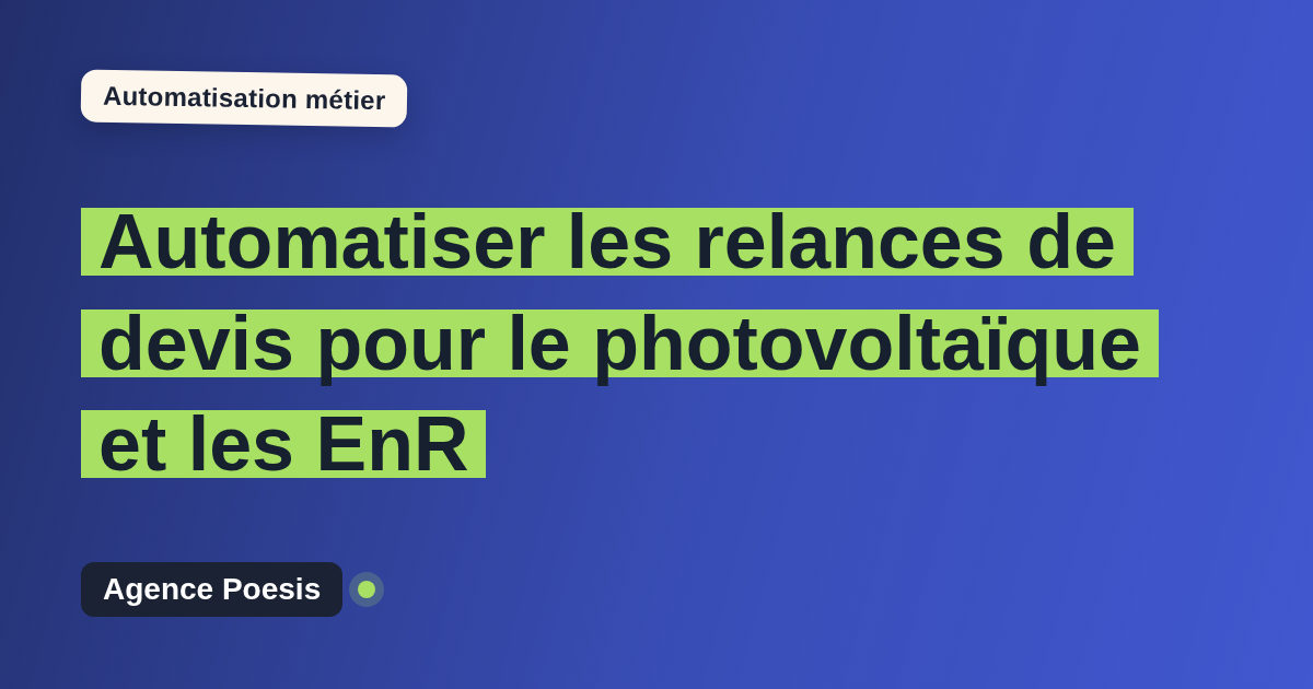 Automatiser les relances de devis pour le photovoltaïque et les EnR : méthode, coûts et ROI