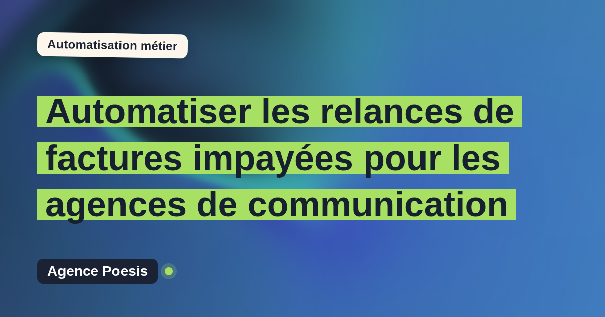 Automatiser les relances de factures impayées pour les agences de communication : méthode, coûts et ROI