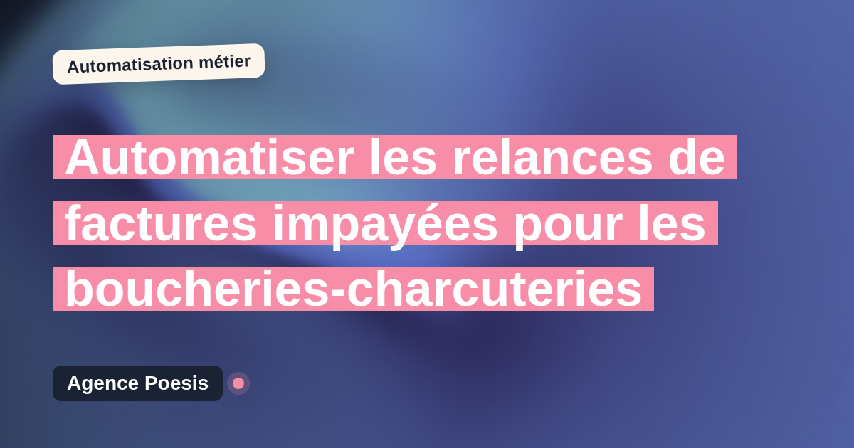 Automatiser les relances de factures impayées pour les boucheries-charcuteries : méthode, coûts et ROI