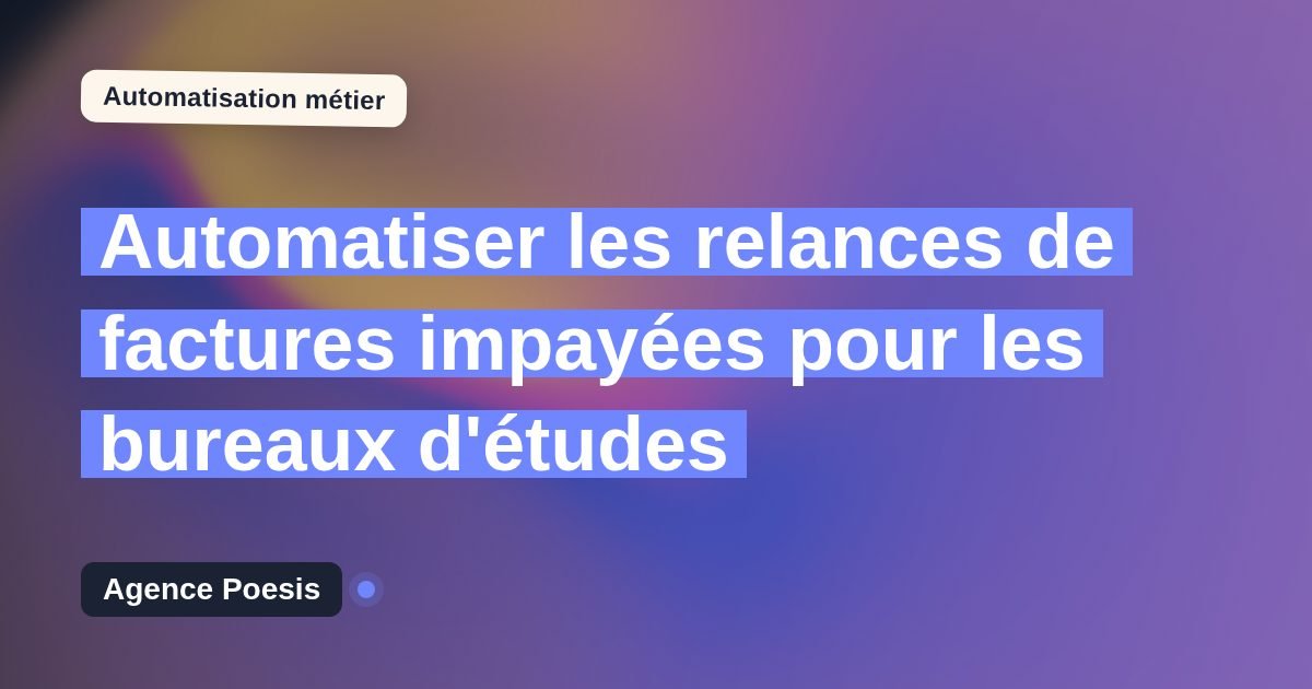 Automatiser les relances de factures impayées pour les bureaux d'études : méthode, coûts et ROI