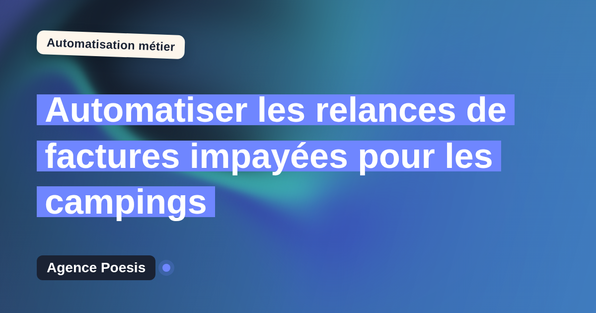 Automatiser les relances de factures impayées pour les campings : méthode, coûts et ROI