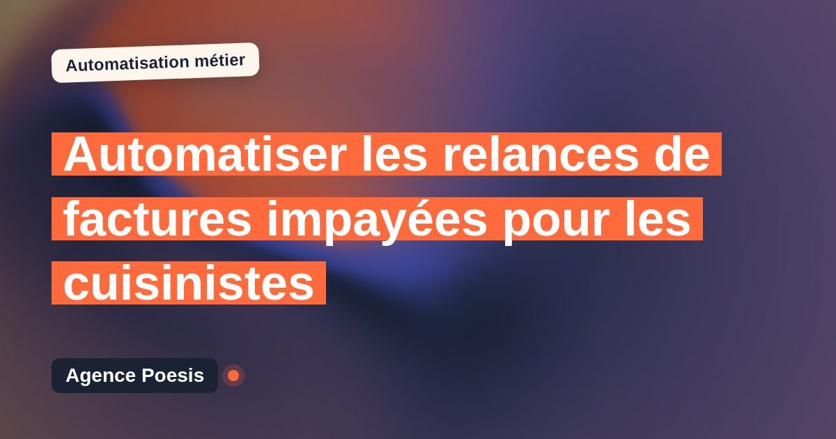 Automatiser les relances de factures impayées pour les cuisinistes : méthode, coûts et ROI