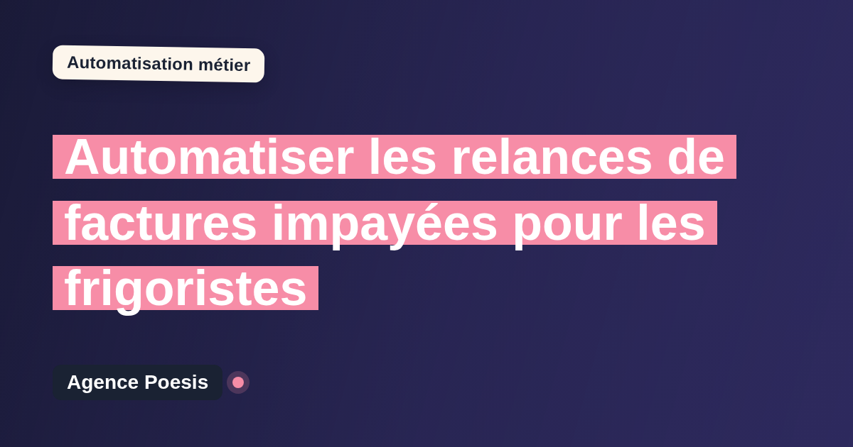 Automatiser les relances de factures impayées pour les frigoristes : méthode, coûts et ROI