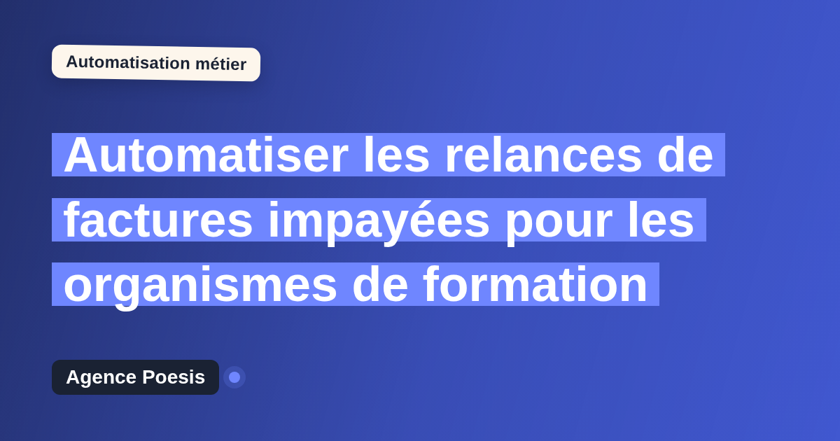 Automatiser les relances de factures impayées pour les organismes de formation : méthode, coûts et ROI