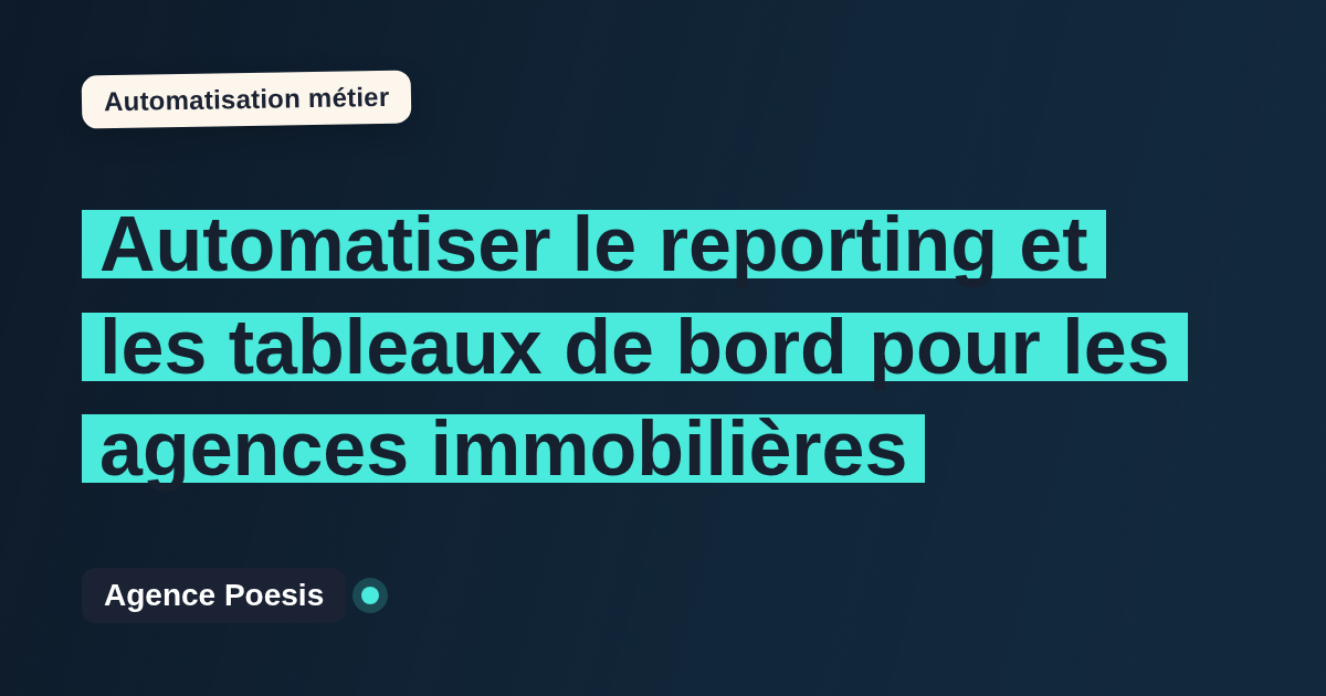 Automatiser le reporting et les tableaux de bord pour les agences immobilières : méthode, coûts et ROI