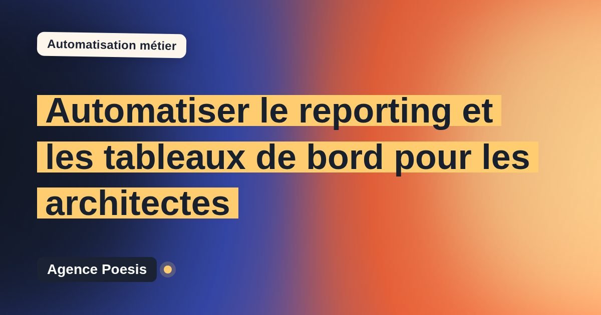 Automatiser le reporting et les tableaux de bord pour les architectes : méthode, coûts et ROI