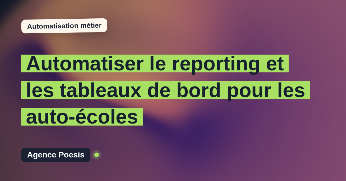 Automatiser le reporting et les tableaux de bord pour les auto-écoles : méthode, coûts et ROI