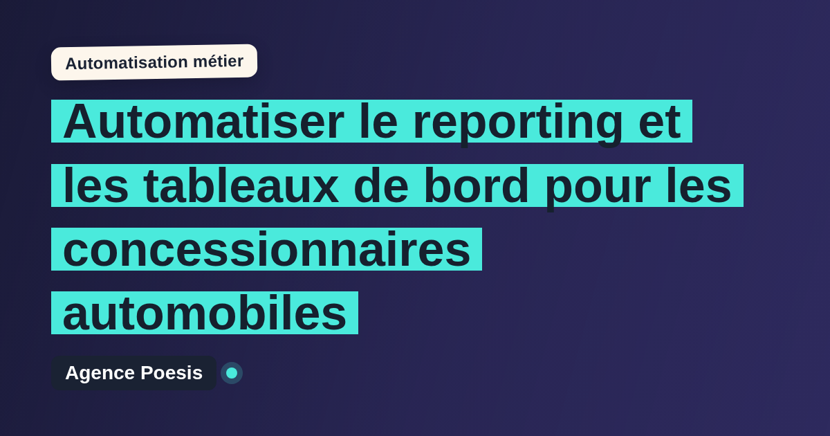 Automatiser le reporting et les tableaux de bord pour les concessionnaires automobiles : méthode, coûts et ROI