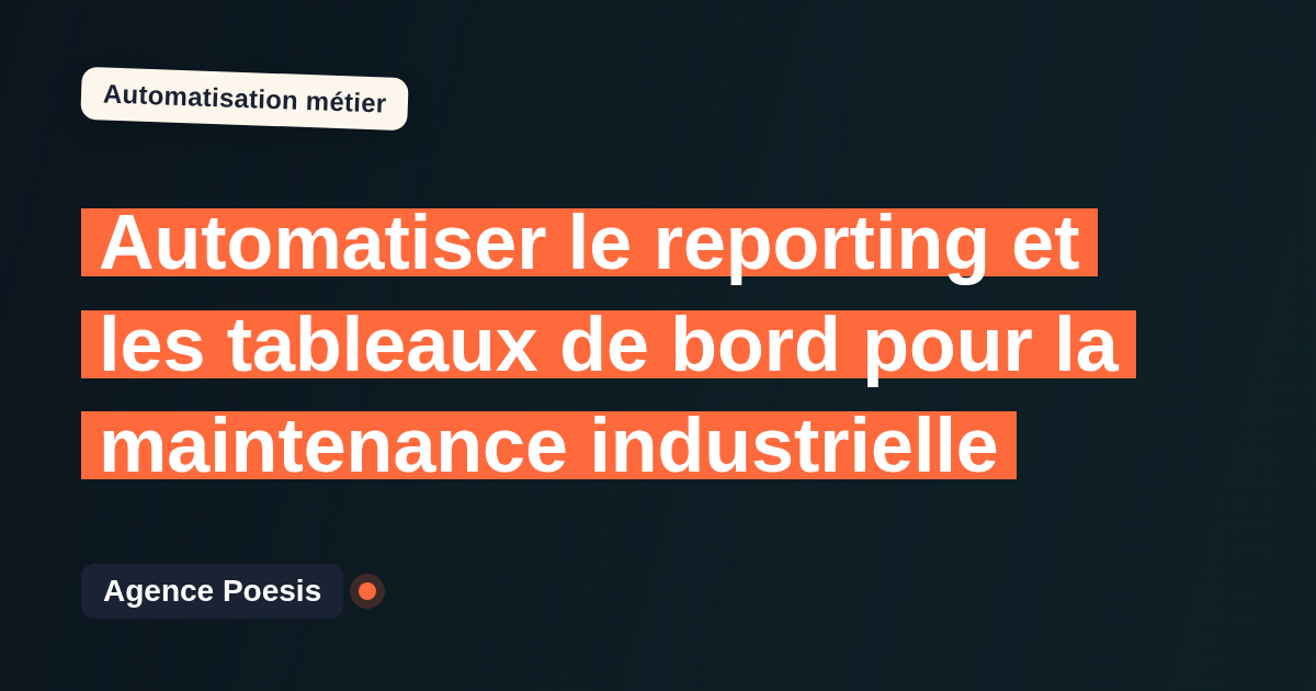 Automatiser le reporting et les tableaux de bord pour la maintenance industrielle : méthode, coûts et ROI
