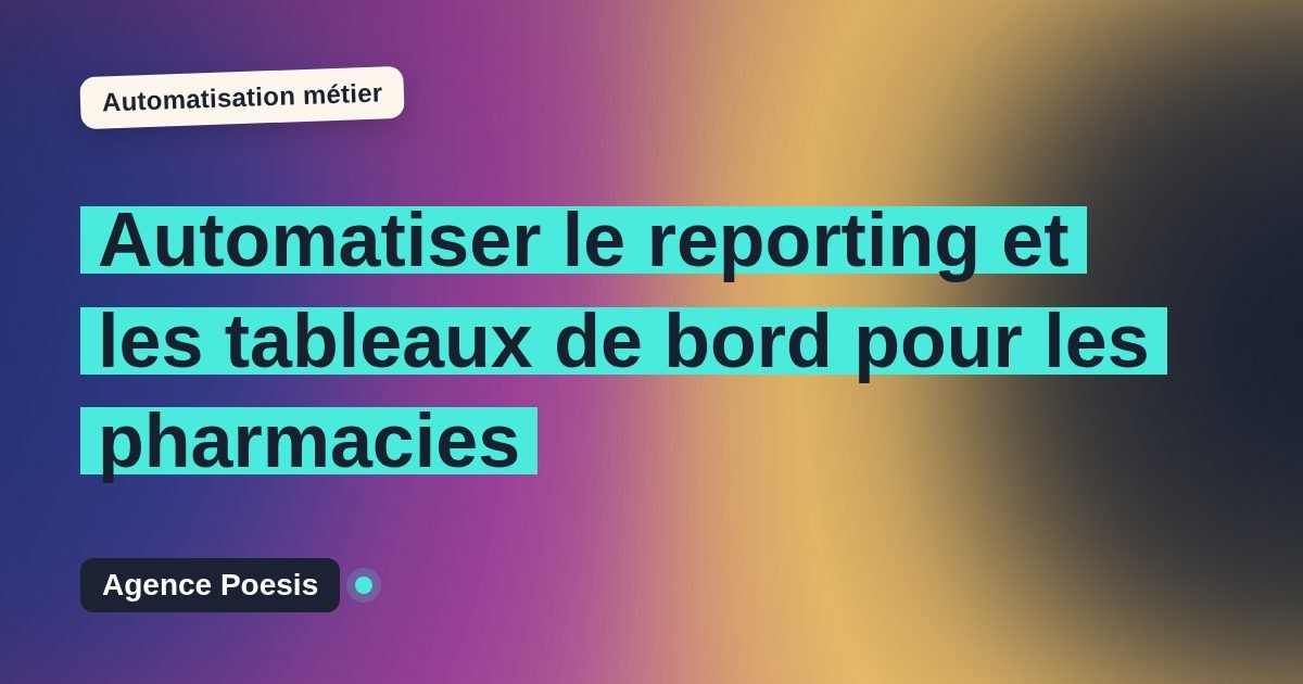 Automatiser le reporting et les tableaux de bord pour les pharmacies : méthode, coûts et ROI