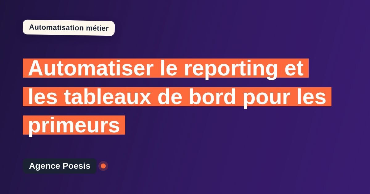 Automatiser le reporting et les tableaux de bord pour les primeurs : méthode, coûts et ROI