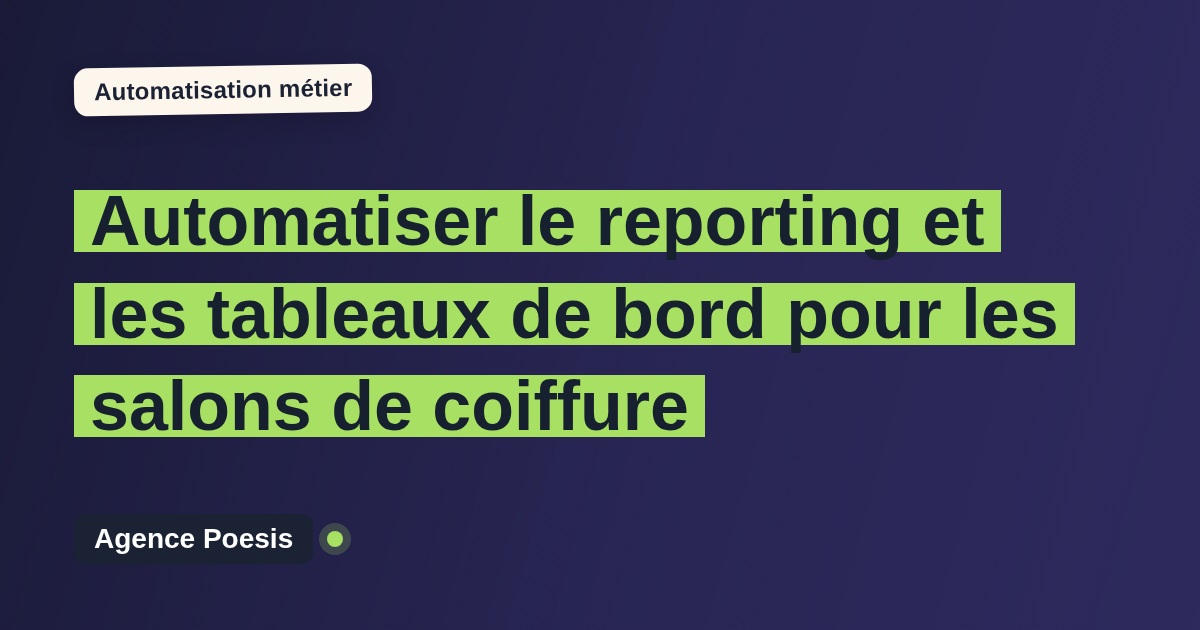 Automatiser le reporting et les tableaux de bord pour les salons de coiffure : méthode, coûts et ROI
