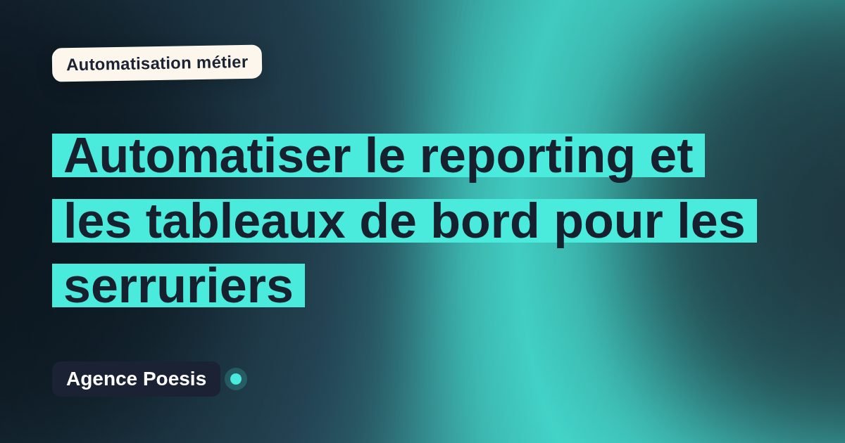 Automatiser le reporting et les tableaux de bord pour les serruriers : méthode, coûts et ROI