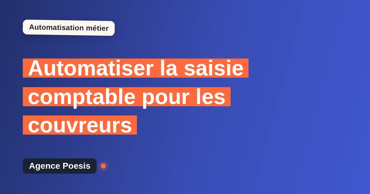 Automatiser la saisie comptable pour les couvreurs : méthode, coûts et ROI