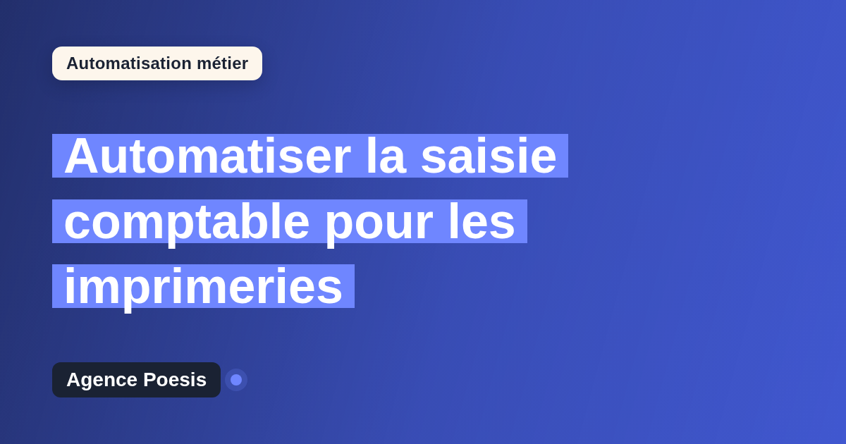 Automatiser la saisie comptable pour les imprimeries : méthode, coûts et ROI