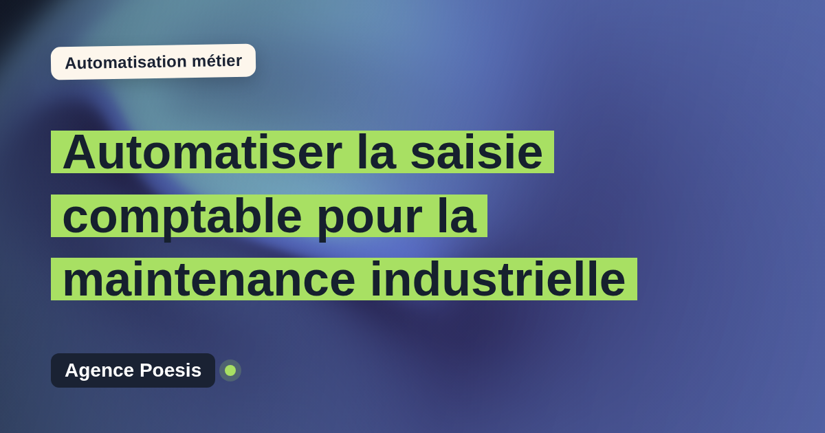 Automatiser la saisie comptable pour la maintenance industrielle : méthode, coûts et ROI
