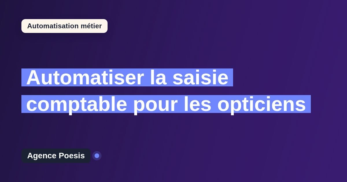 Automatiser la saisie comptable pour les opticiens : méthode, coûts et ROI