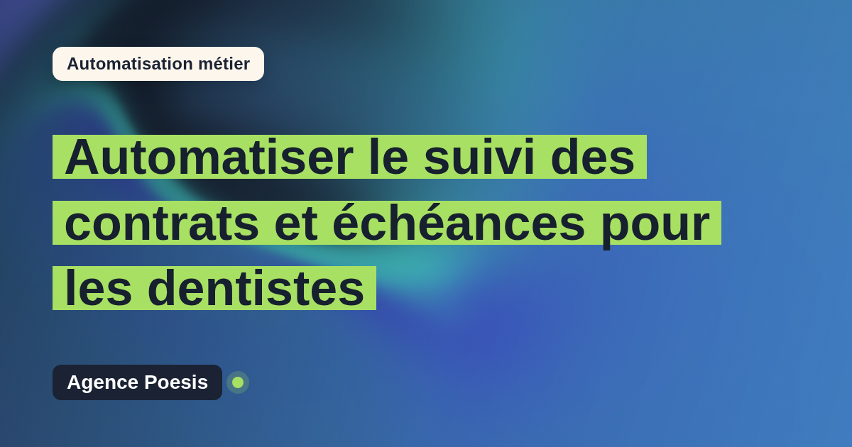 Automatiser le suivi des contrats et échéances pour les dentistes : méthode, coûts et ROI