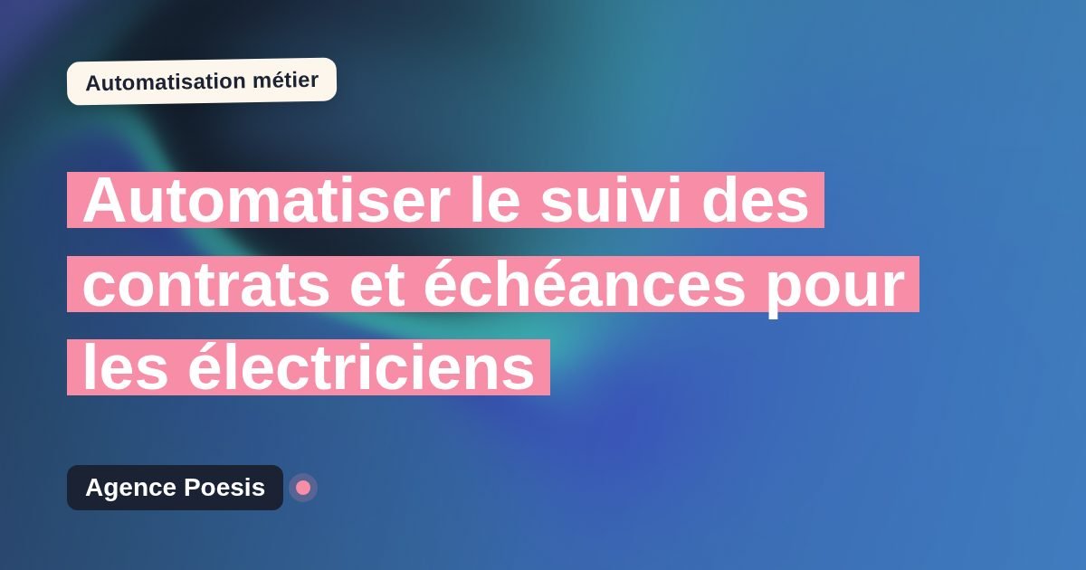 Automatiser le suivi des contrats et échéances pour les électriciens : méthode, coûts et ROI