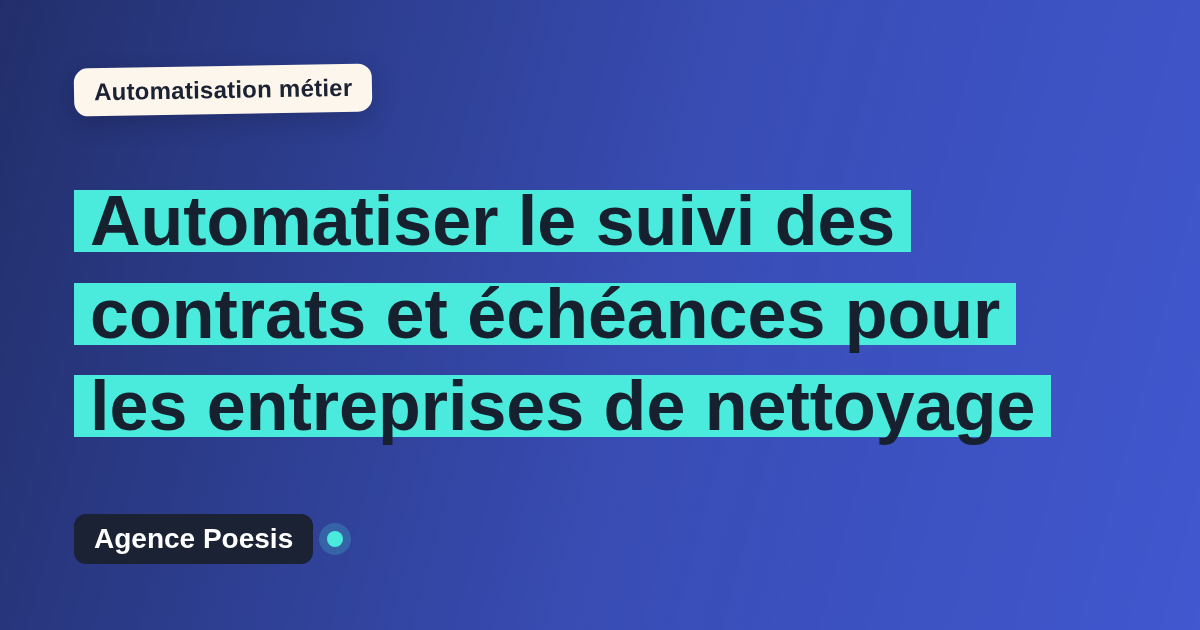 Automatiser le suivi des contrats et échéances pour les entreprises de nettoyage : méthode, coûts et ROI