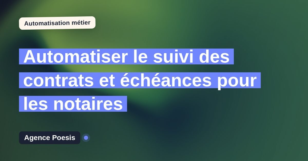 Automatiser le suivi des contrats et échéances pour les notaires : méthode, coûts et ROI