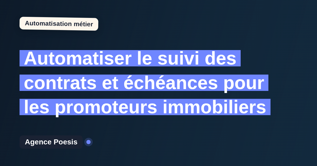 Automatiser le suivi des contrats et échéances pour les promoteurs immobiliers : méthode, coûts et ROI