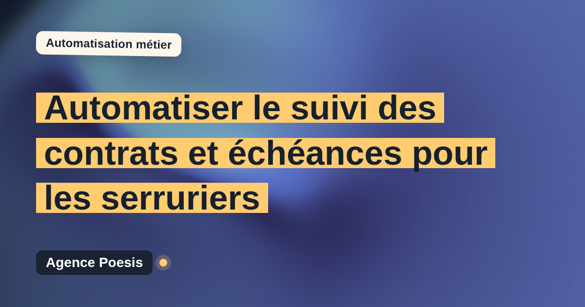Automatiser le suivi des contrats et échéances pour les serruriers : méthode, coûts et ROI