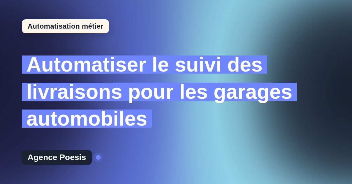 Automatiser le suivi des livraisons pour les garages automobiles : méthode, coûts et ROI