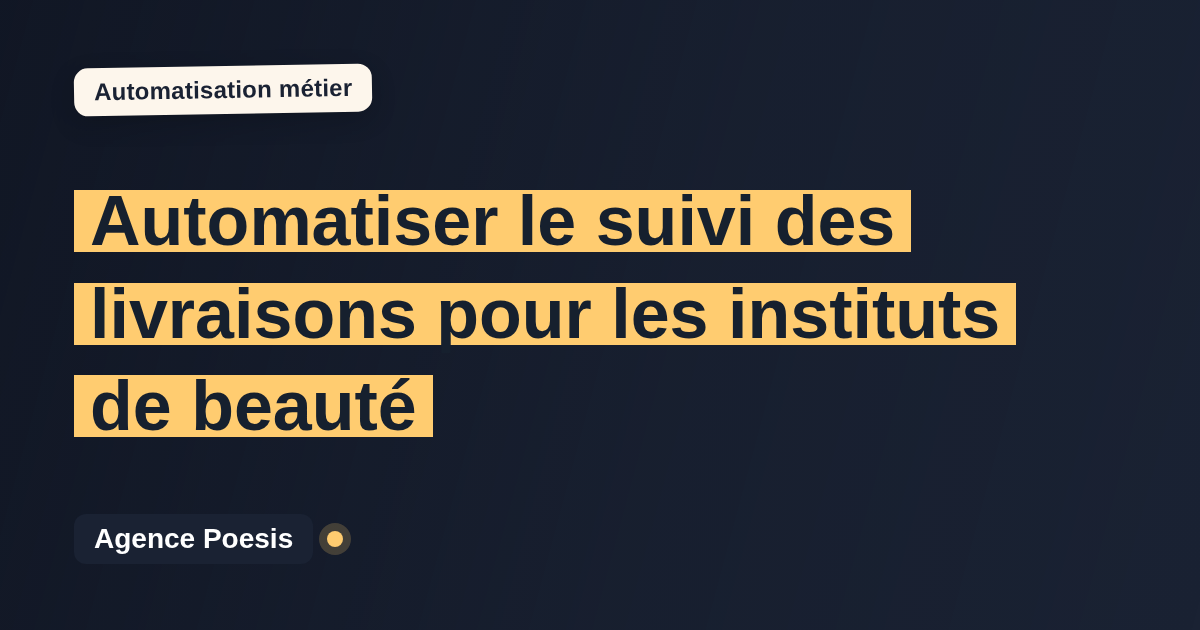 Automatiser le suivi des livraisons pour les instituts de beauté : méthode, coûts et ROI