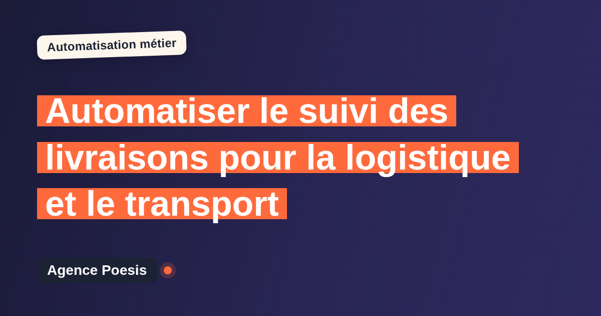 Automatiser le suivi des livraisons pour la logistique et le transport : méthode, coûts et ROI