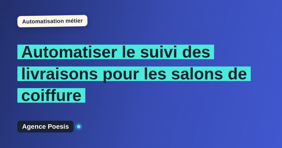 Automatiser le suivi des livraisons pour les salons de coiffure : méthode, coûts et ROI
