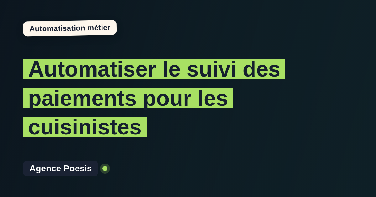 Automatiser le suivi des paiements pour les cuisinistes : méthode, coûts et ROI