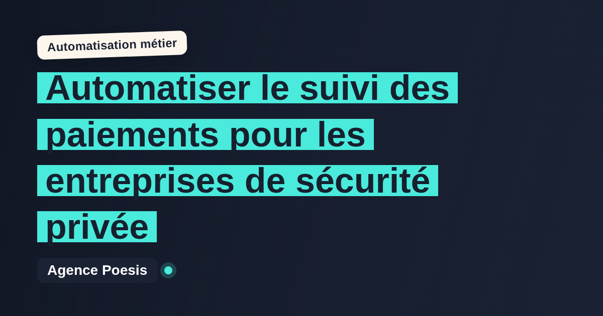 Automatiser le suivi des paiements pour les entreprises de sécurité privée : méthode, coûts et ROI