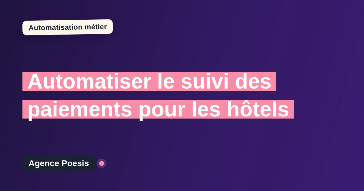 Automatiser le suivi des paiements pour les hôtels : méthode, coûts et ROI