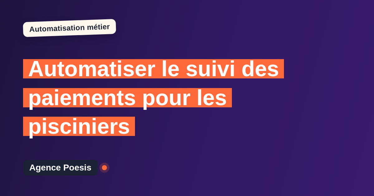 Automatiser le suivi des paiements pour les pisciniers : méthode, coûts et ROI