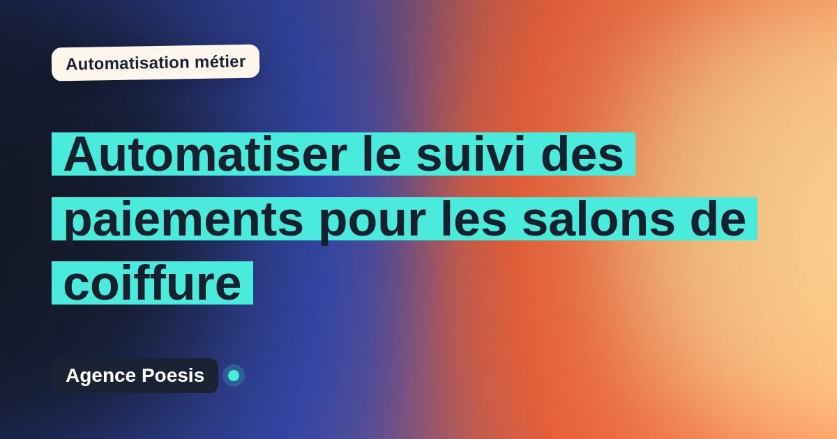 Automatiser le suivi des paiements pour les salons de coiffure : méthode, coûts et ROI