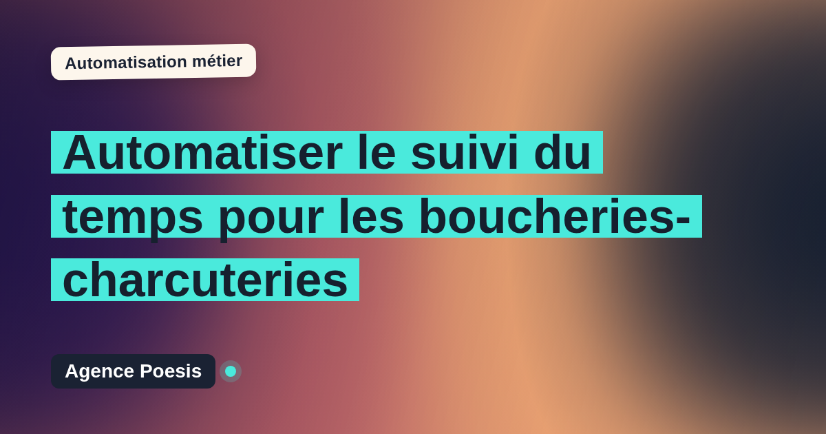 Automatiser le suivi du temps pour les boucheries-charcuteries : méthode, coûts et ROI