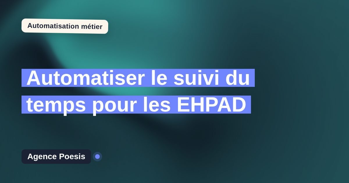 Automatiser le suivi du temps pour les EHPAD : méthode, coûts et ROI